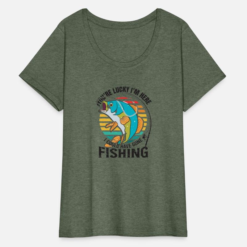 You're lucky i'm here ,I could have général fishin