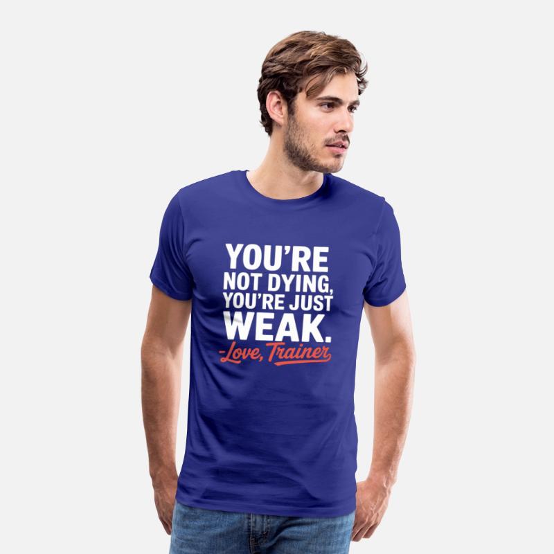 You're Not Dying, You're Just Weak – Love, Trainer