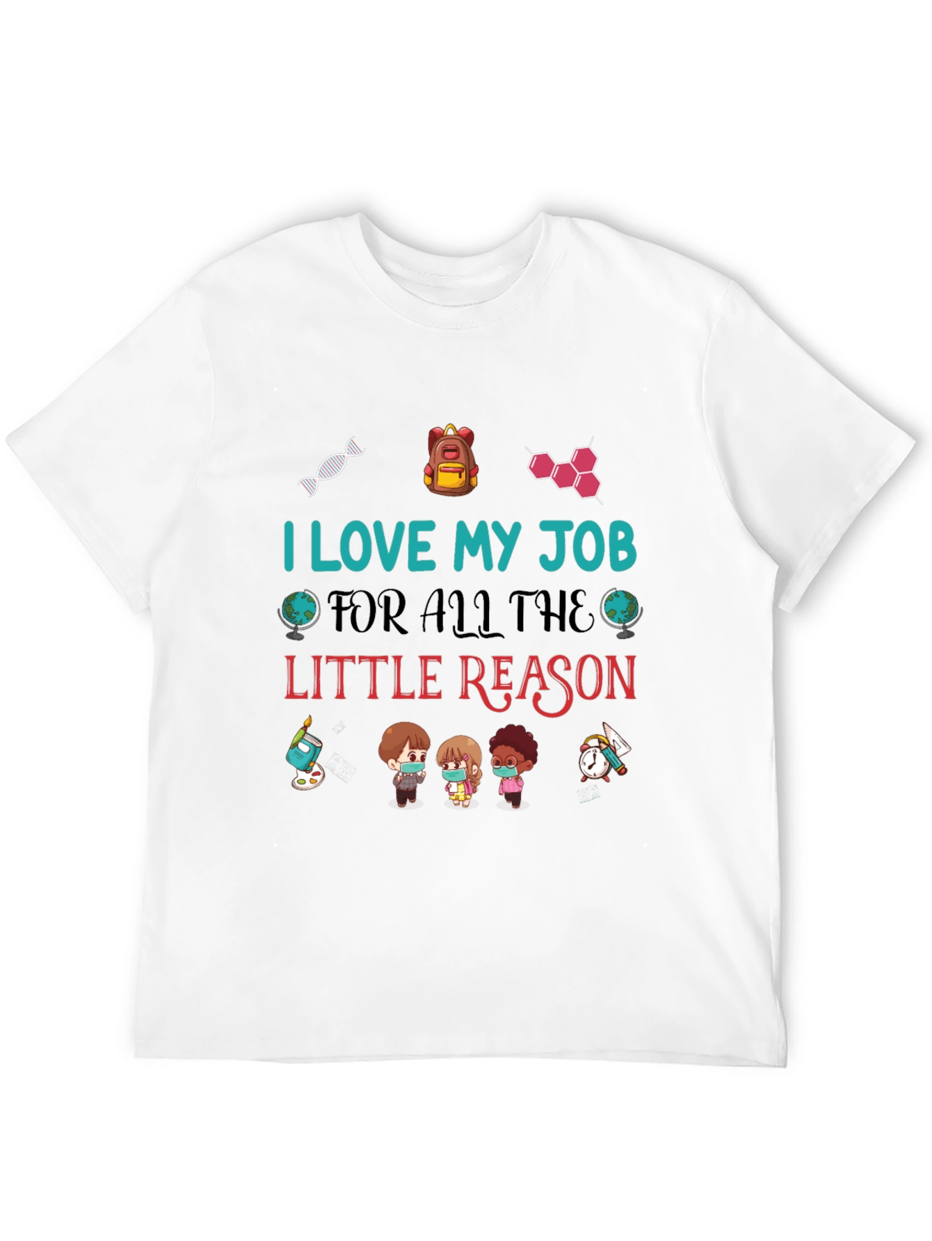 I Love My Job Teacher T-Shirt