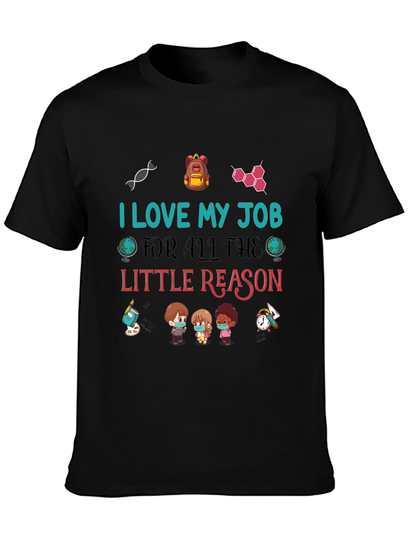 I Love My Job Teacher T-Shirt
