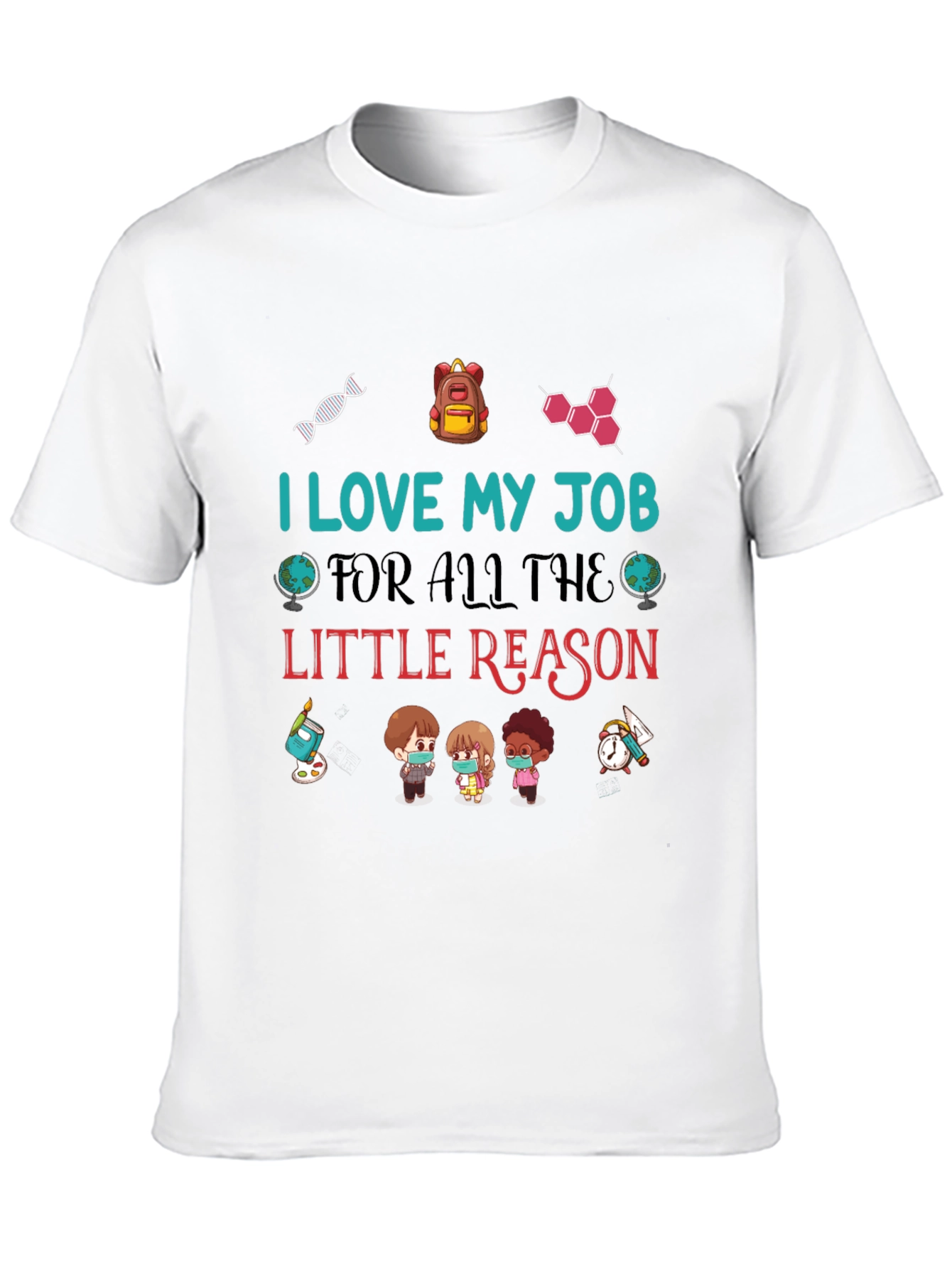 I Love My Job Teacher T-Shirt