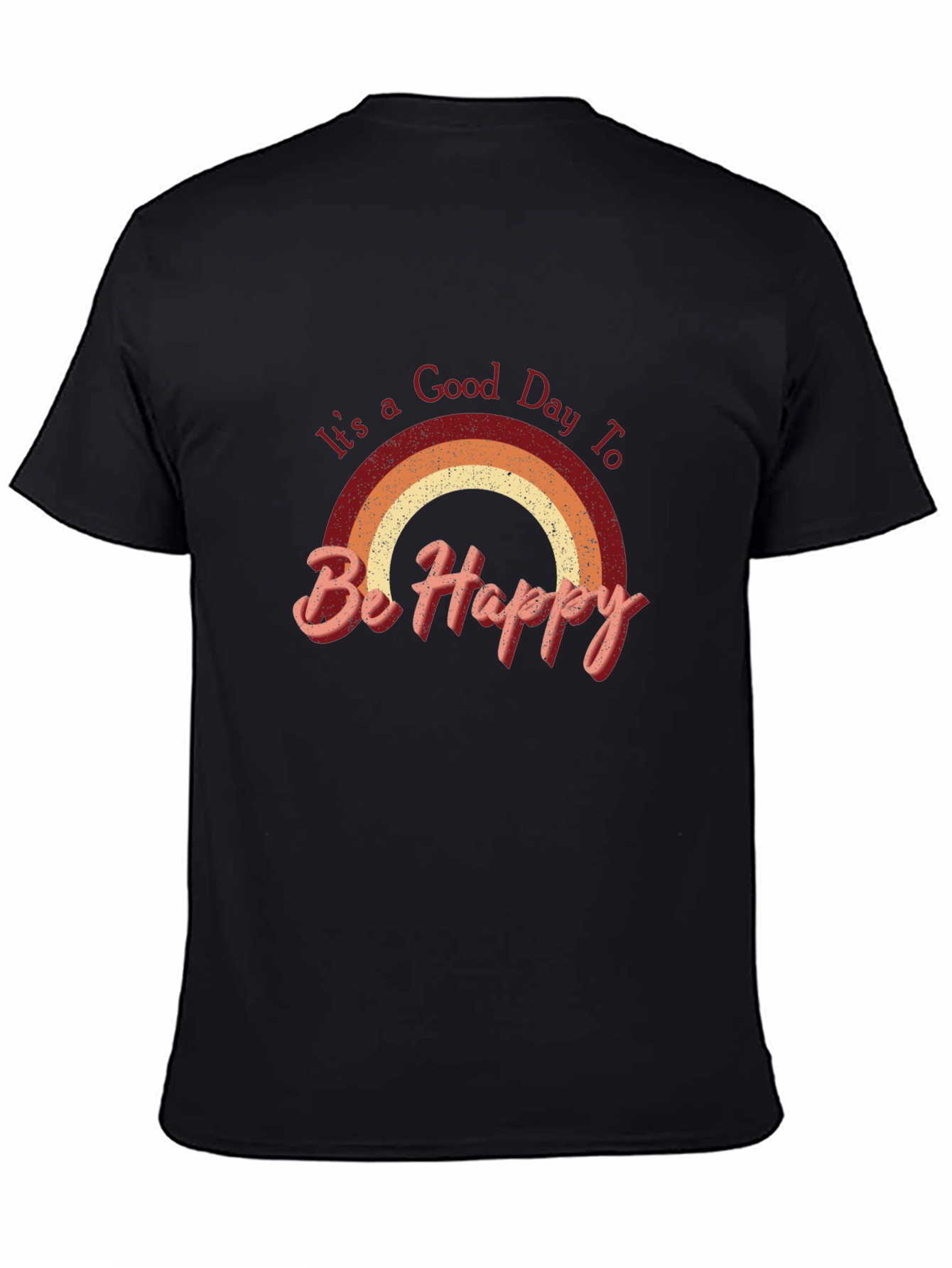 Its a Good Day to Be Happy T-Shirt