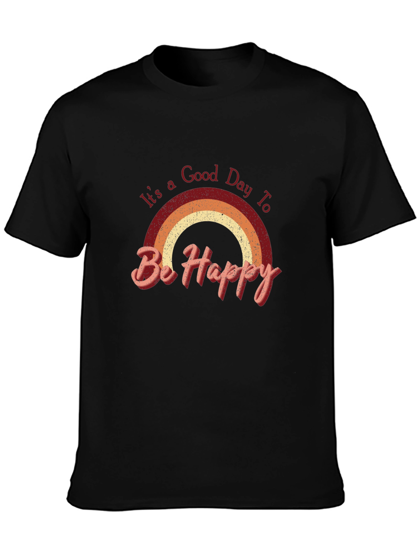Its a Good Day to Be Happy T-Shirt
