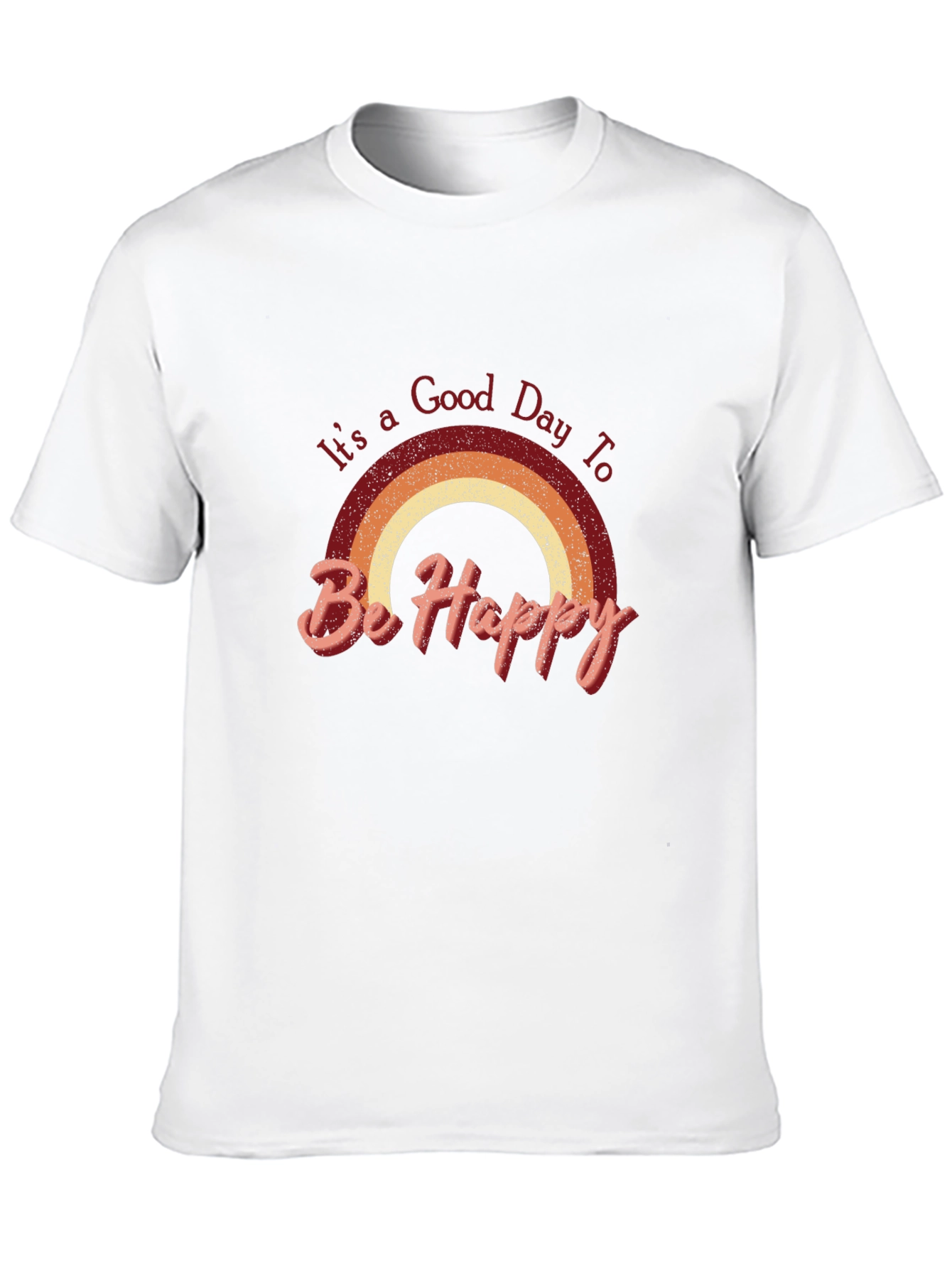 Its a Good Day to Be Happy T-Shirt