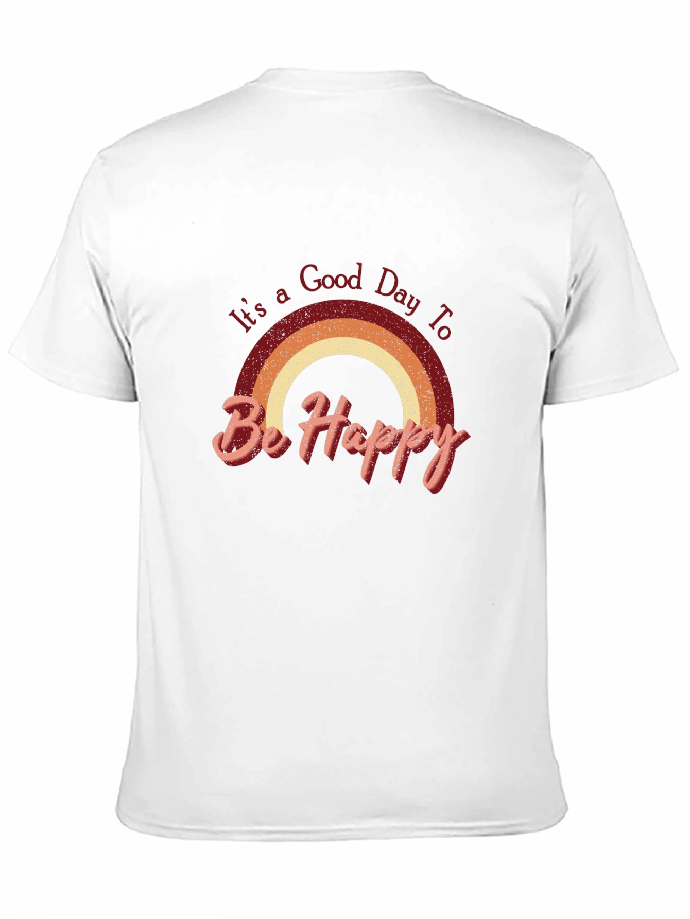 Its a Good Day to Be Happy T-Shirt