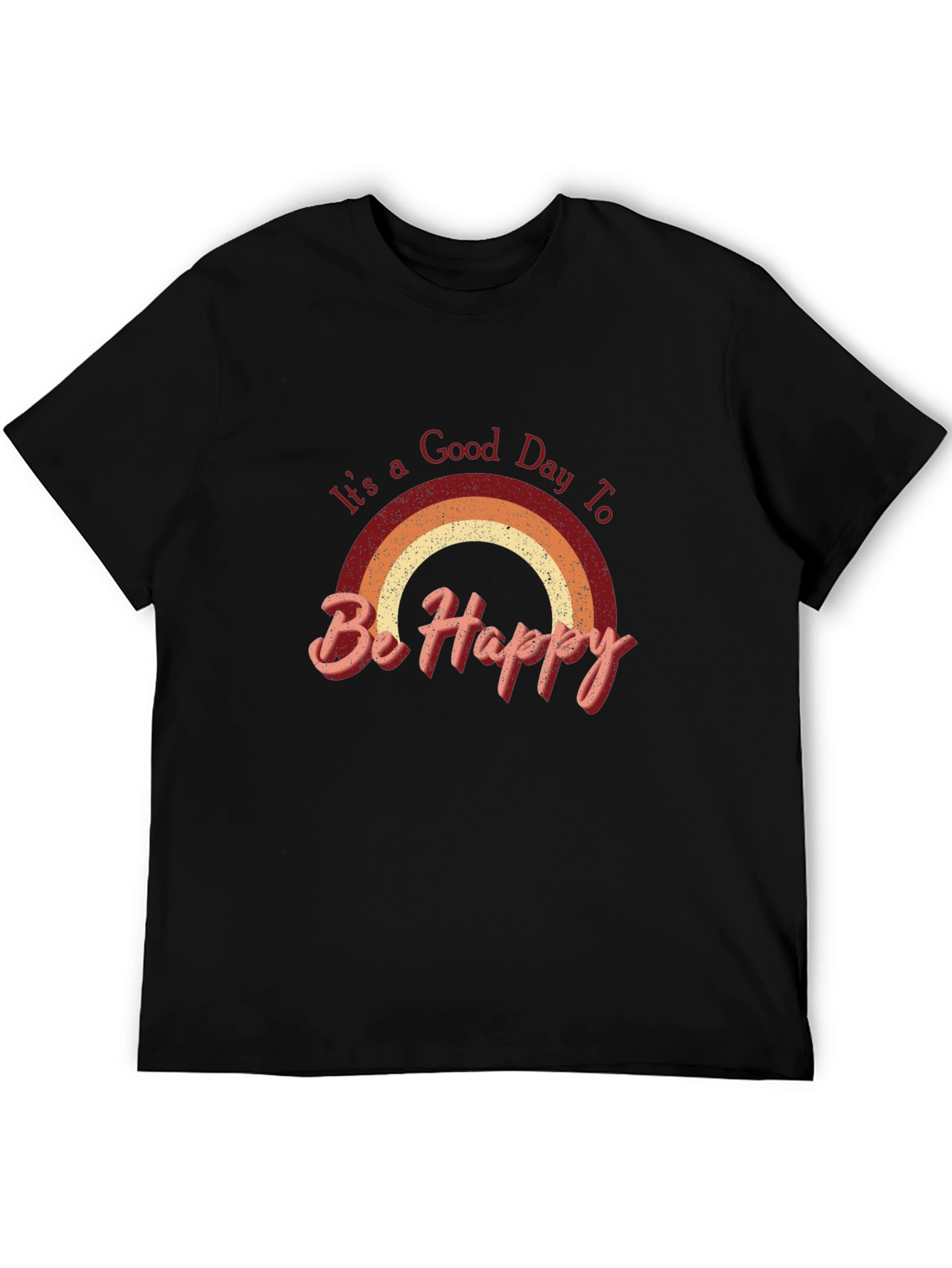 Its a Good Day to Be Happy T-Shirt