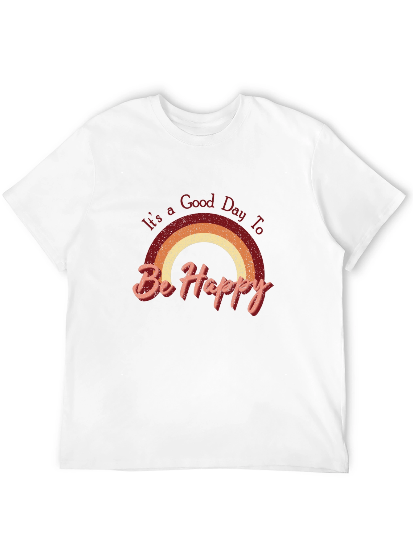 Its a Good Day to Be Happy T-Shirt