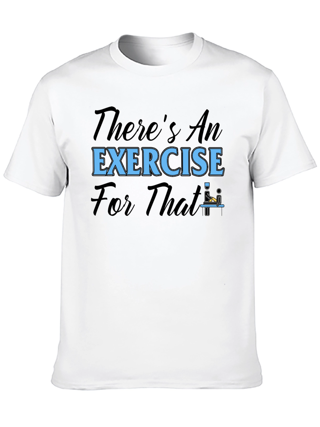 Theres An Exercise For That T-Shirt